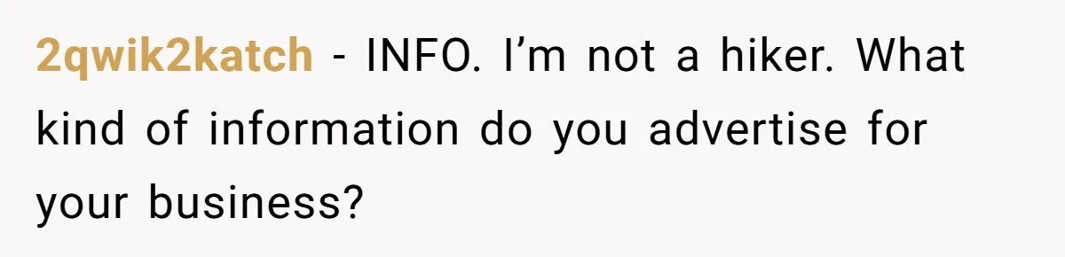 Group Laughs At Training Plan, Then Blames Him When It Falls Apart 2qwik2katch − INFO. I’m not a hiker. What kind of information do you advertise for your business?