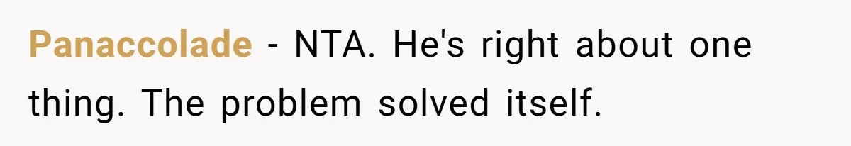 Panaccolade − NTA. He's right about one thing. The problem solved itself.