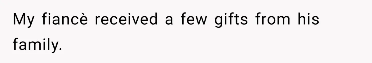 My fiancè received a few gifts from his family.