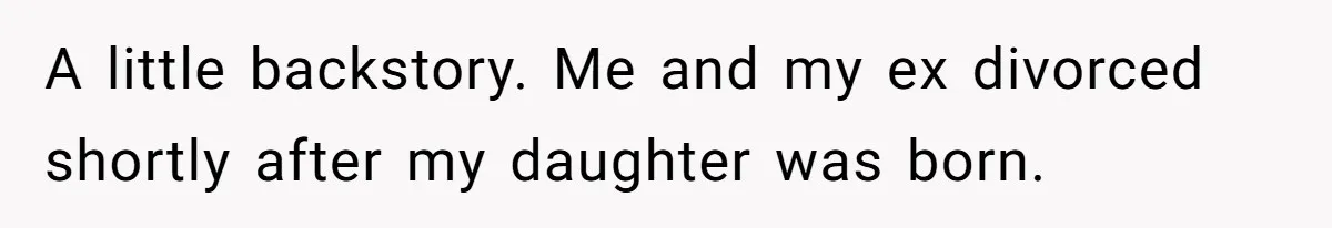 Mother Refuses To Swap Custody Week, Blocks Ex From Taking Kids To Disneyland And Turns Them Against Her A little backstory. Me and my ex divorced shortly after my daughter was born.