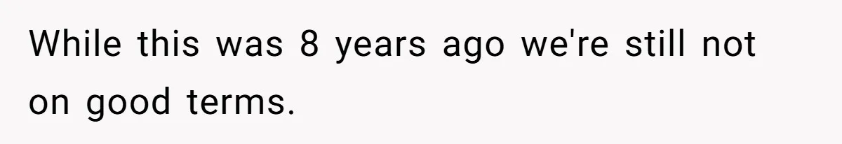 Mother Refuses To Swap Custody Week, Blocks Ex From Taking Kids To Disneyland And Turns Them Against Her While this was 8 years ago we're still not on good terms.