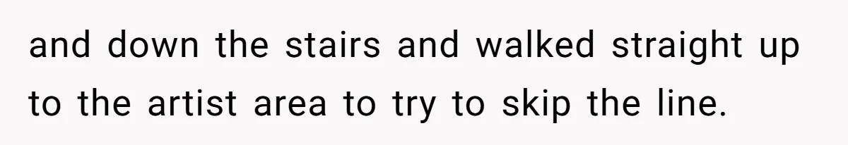 Couple Storms A Tattoo Shop, Demands Special Treatment, And Can’t Believe What She Gets and down the stairs and walked straight up to the artist area to try to skip the line.