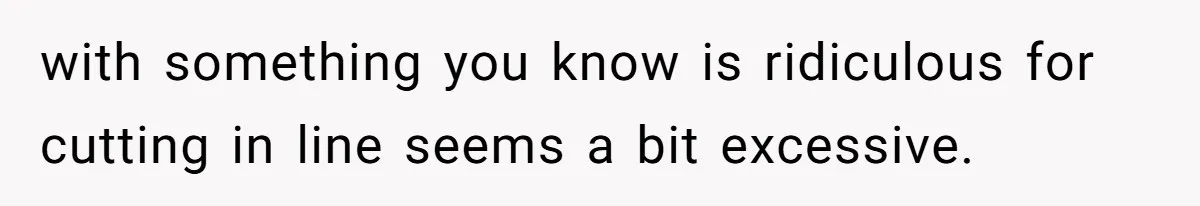 Couple Storms A Tattoo Shop, Demands Special Treatment, And Can’t Believe What She Gets with something you know is ridiculous for cutting in line seems a bit excessive.