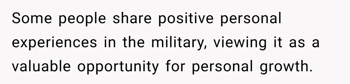 Young Woman, Overlooked For 18 Years, Decides To Change Her Life Forever, Despite Family Outrage Some people share positive personal experiences in the military, viewing it as a valuable opportunity for personal growth.