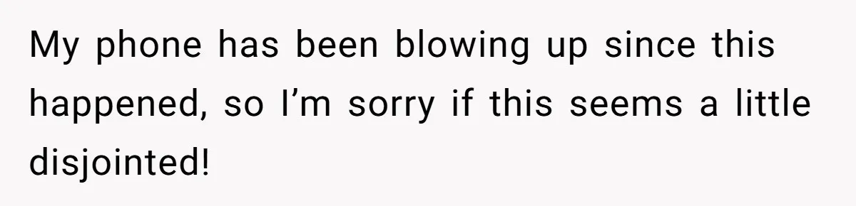 My phone has been blowing up since this happened, so I’m sorry if this seems a little disjointed!