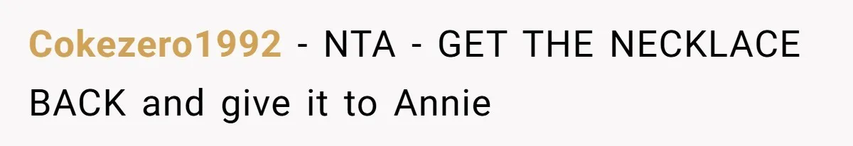 Cokezero1992 − NTA - GET THE NECKLACE BACK and give it to Annie