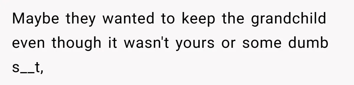 Man Disowns His Entire Family After What They Have Done To His Cheating Ex-Girlfriend Maybe they wanted to keep the grandchild even though it wasn't yours or some dumb s__t,