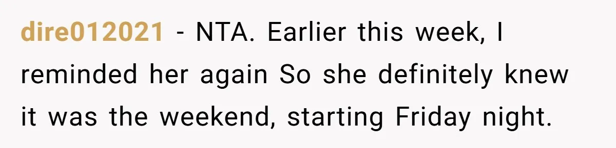 dire012021 − NTA. Earlier this week, I reminded her again So she definitely knew it was the weekend, starting Friday night.