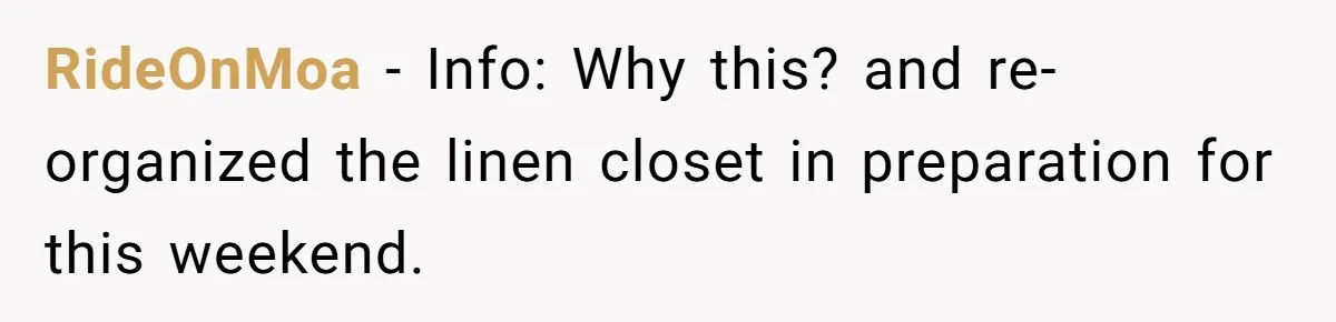 RideOnMoa − Info: Why this? and re-organized the linen closet in preparation for this weekend.