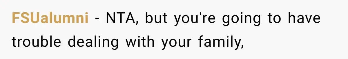 FSUalumni − NTA, but you're going to have trouble dealing with your family,