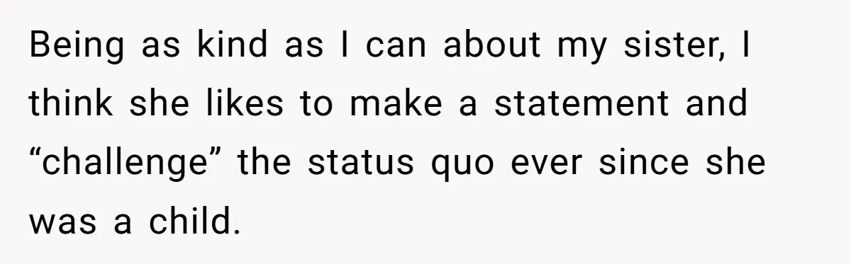 Bride Requests Videographer To Avoid Capturing Sister’s Breastfeeding, Sister Calls It ‘Neglectful’ Being as kind as I can about my sister, I think she likes to make a statement and “challenge” the status quo ever since she was a child.
