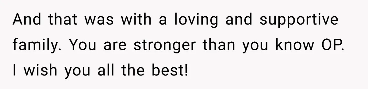Tired of Hallmark Cards? One Redditor Sent an Unforgettable “Gift” to End Family Drama And that was with a loving and supportive family. You are stronger than you know OP. I wish you all the best!