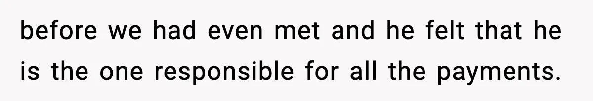 Fiancé Refuses to Add Her to the Deed, She Wonders If She Just Ruined It before we had even met and he felt that he is the one responsible for all the payments.