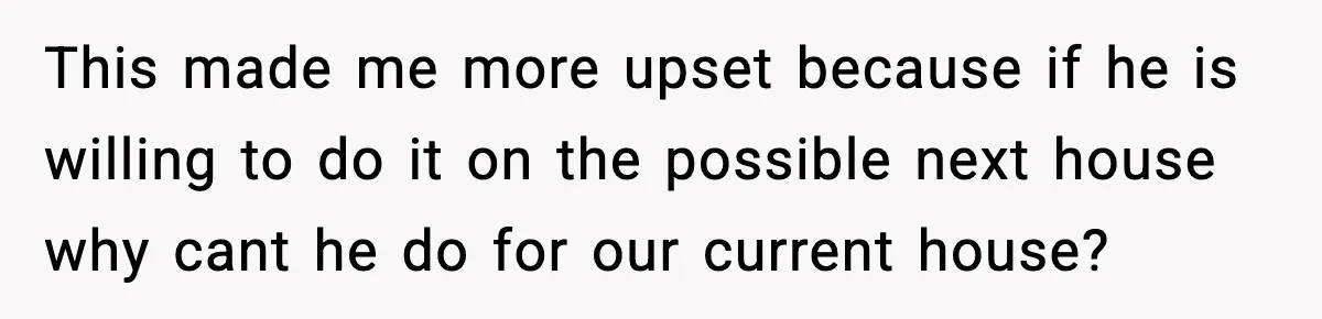 Fiancé Refuses to Add Her to the Deed, She Wonders If She Just Ruined It This made me more upset because if he is willing to do it on the possible next house why cant he do for our current house?