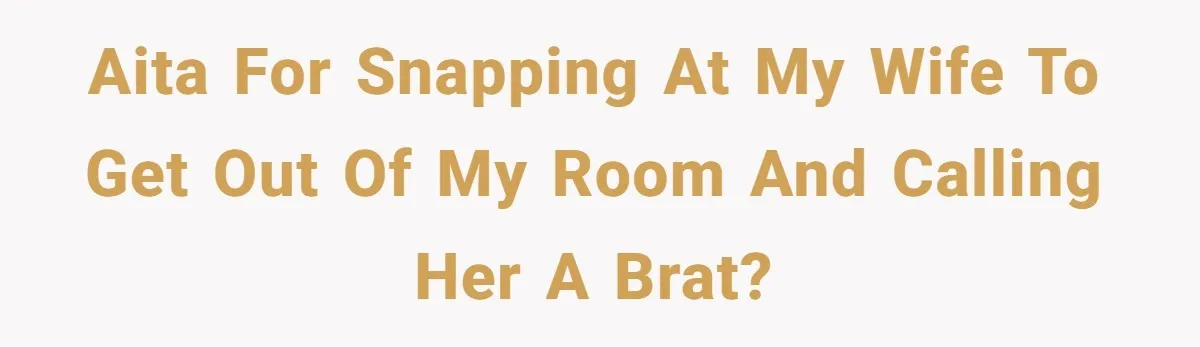 Tired Pediatric Hospice Nurse Faces Domestic Conflict Over His Need for Daily Meditation AITA for snapping at my wife to get out of my room and calling her a brat?