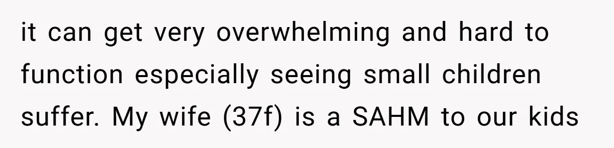 Tired Pediatric Hospice Nurse Faces Domestic Conflict Over His Need for Daily Meditation it can get very overwhelming and hard to function especially seeing small children suffer. My wife (37f) is a SAHM to our kids