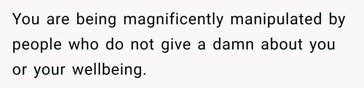 My Sister Has Savings and I Have Two Jobs, So Why Am I Buying Her Diapers? You are being magnificently manipulated by people who do not give a damn about you or your wellbeing.