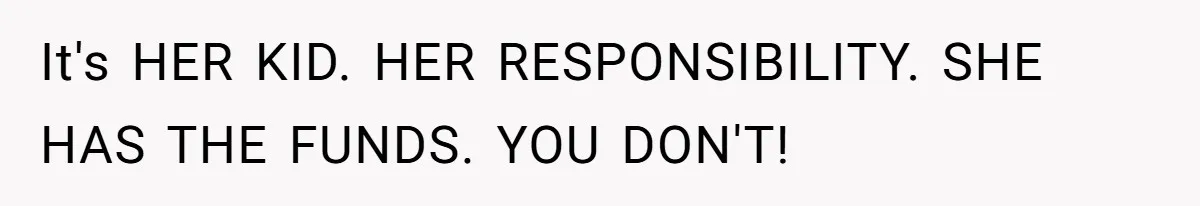 My Sister Has Savings and I Have Two Jobs, So Why Am I Buying Her Diapers? It's HER KID. HER RESPONSIBILITY. SHE HAS THE FUNDS. YOU DON'T!