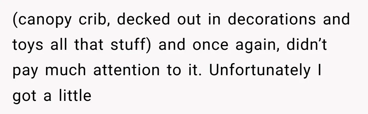 My Sister Has Savings and I Have Two Jobs, So Why Am I Buying Her Diapers? (canopy crib, decked out in decorations and toys all that stuff) and once again, didn’t pay much attention to it. Unfortunately I got a little