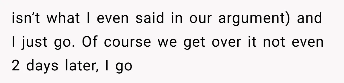 My Sister Has Savings and I Have Two Jobs, So Why Am I Buying Her Diapers? isn’t what I even said in our argument) and I just go. Of course we get over it not even 2 days later, I go