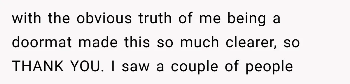 My Sister Has Savings and I Have Two Jobs, So Why Am I Buying Her Diapers? with the obvious truth of me being a doormat made this so much clearer, so THANK YOU. I saw a couple of people