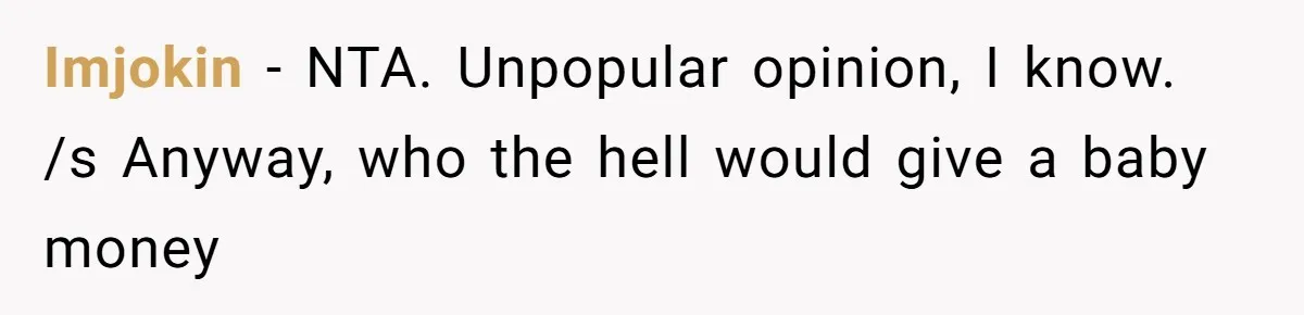 Imjokin − NTA. Unpopular opinion, I know. /s Anyway, who the hell would give a baby money