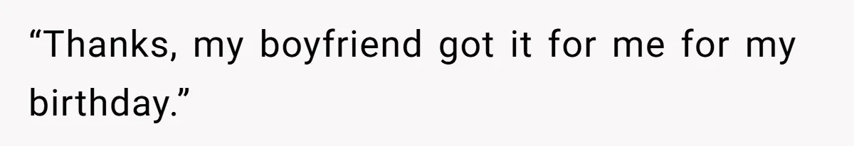 Woman Claps Back At Mom’s Criticism Of Her Boyfriend’s Gift By Calling Out Her Abusive Past “Thanks, my boyfriend got it for me for my birthday.”