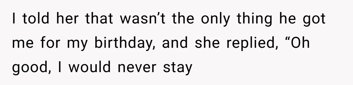 Woman Claps Back At Mom’s Criticism Of Her Boyfriend’s Gift By Calling Out Her Abusive Past I told her that wasn’t the only thing he got me for my birthday, and she replied, “Oh good, I would never stay