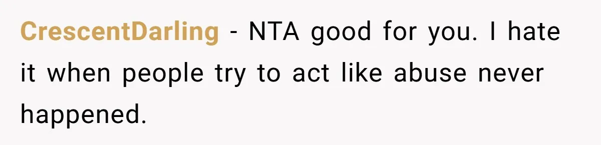 Woman Claps Back At Mom’s Criticism Of Her Boyfriend’s Gift By Calling Out Her Abusive Past CrescentDarling − NTA good for you. I hate it when people try to act like abuse never happened.