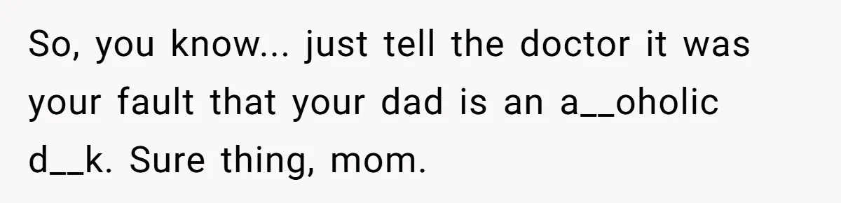 Woman Claps Back At Mom’s Criticism Of Her Boyfriend’s Gift By Calling Out Her Abusive Past So, you know... just tell the doctor it was your fault that your dad is an a__oholic d__k. Sure thing, mom.