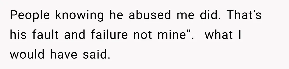 Woman Claps Back At Mom’s Criticism Of Her Boyfriend’s Gift By Calling Out Her Abusive Past People knowing he abused me did. That’s his fault and failure not mine”. what I would have said.