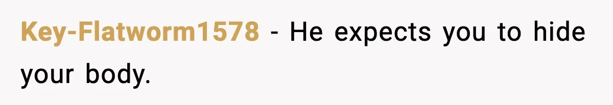 Key-Flatworm1578 - He expects you to hide your body.