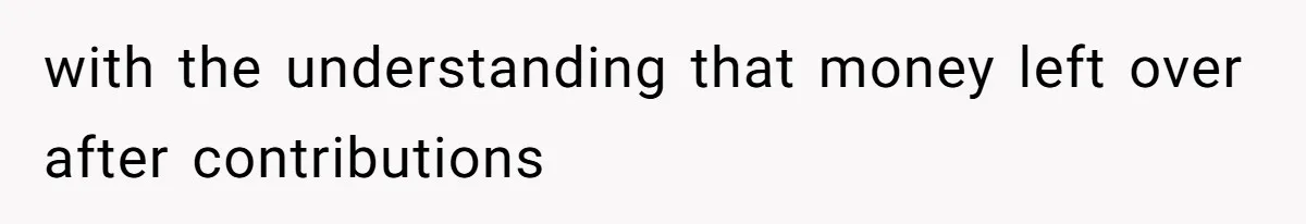 Man Refuses To Share His High Salary With Wife After She Once Insisted On Separate Finances When She Earned More with the understanding that money left over after contributions