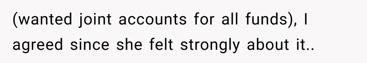 Man Refuses To Share His High Salary With Wife After She Once Insisted On Separate Finances When She Earned More (wanted joint accounts for all funds), I agreed since she felt strongly about it..