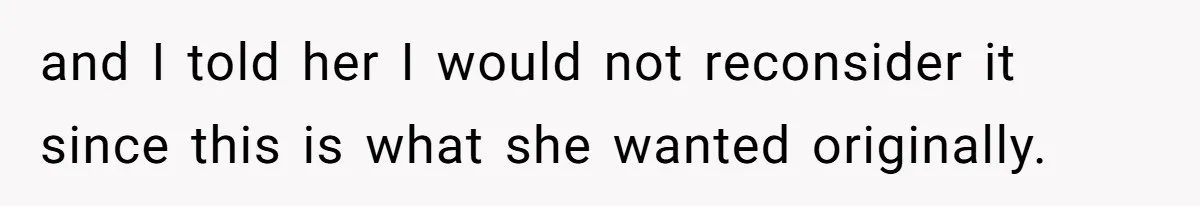 Man Refuses To Share His High Salary With Wife After She Once Insisted On Separate Finances When She Earned More and I told her I would not reconsider it since this is what she wanted originally.