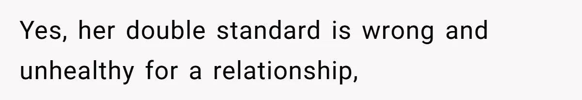 Man Refuses To Share His High Salary With Wife After She Once Insisted On Separate Finances When She Earned More Yes, her double standard is wrong and unhealthy for a relationship,