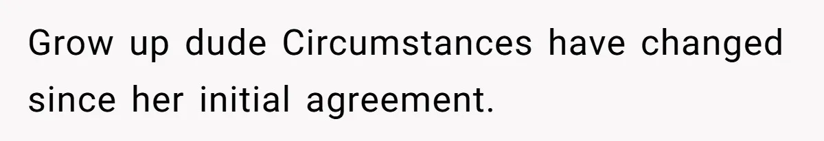 Man Refuses To Share His High Salary With Wife After She Once Insisted On Separate Finances When She Earned More Grow up dude Circumstances have changed since her initial agreement.