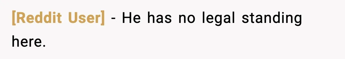 [Reddit User] - He has no legal standing here.