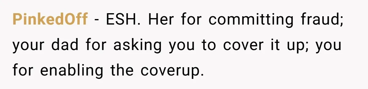 PinkedOff − ESH. Her for committing fraud; your dad for asking you to cover it up; you for enabling the coverup.