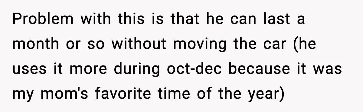 Neighbor Ignores Repeated Requests and Loses His Car to a Tow Truck Problem with this is that he can last a month or so without moving the car (he uses it more during oct-dec because it was my mom's favorite time of...