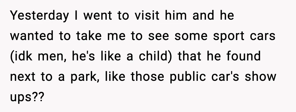 Neighbor Ignores Repeated Requests and Loses His Car to a Tow Truck Yesterday I went to visit him and he wanted to take me to see some sport cars (idk men, he's like a child) that he found next to a park,...