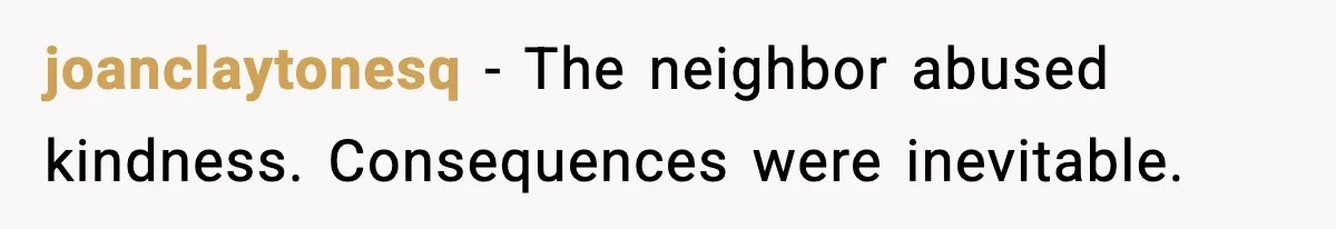 Neighbor Ignores Repeated Requests and Loses His Car to a Tow Truck joanclaytonesq - The neighbor abused kindness. Consequences were inevitable.