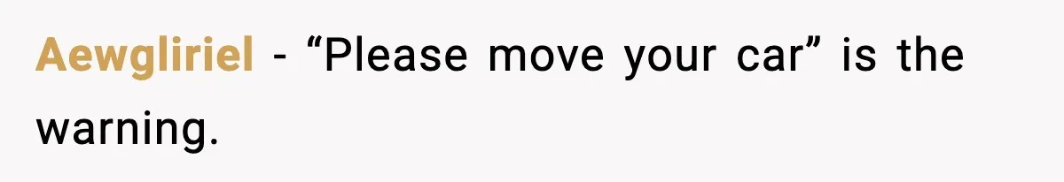 Neighbor Ignores Repeated Requests and Loses His Car to a Tow Truck Aewgliriel - “Please move your car” is the warning.