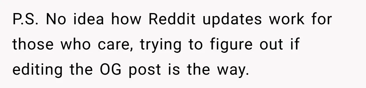 P.S. No idea how Reddit updates work for those who care, trying to figure out if editing the OG post is the way.