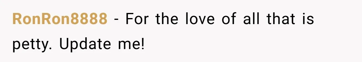 RonRon8888 − For the love of all that is petty. Update me!