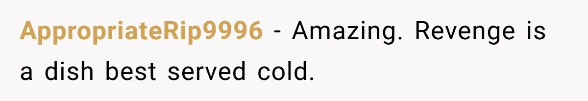 DIL Gets Tired Of MIL’s Guilt-Tripping Over Food, Her Clever Payback Leaves MIL Speechless AppropriateRip9996 − Amazing. Revenge is a dish best served cold.