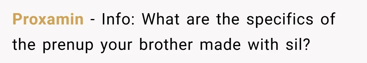Proxamin − Info: What are the specifics of the prenup your brother made with sil?