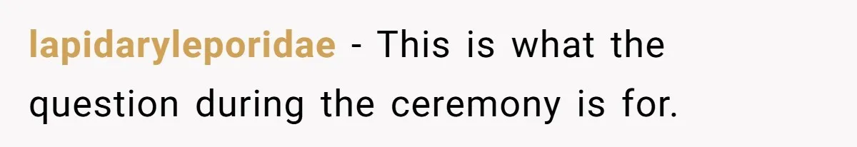 lapidaryleporidae − This is what the question during the ceremony is for.