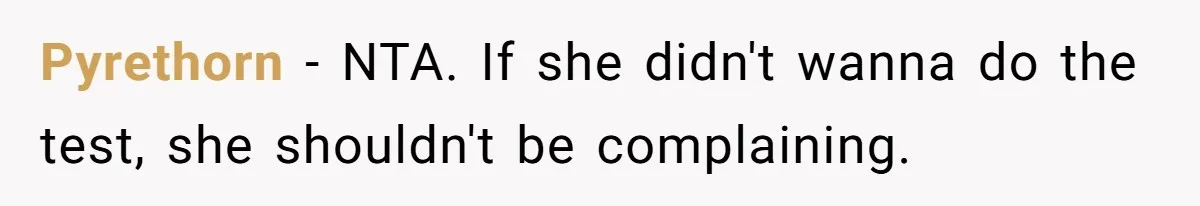 Pyrethorn − NTA. If she didn't wanna do the test, she shouldn't be complaining.