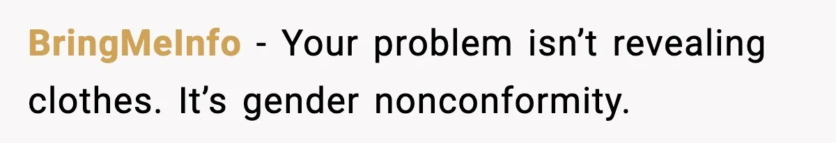 BringMeInfo - Your problem isn’t revealing clothes. It’s gender nonconformity.
